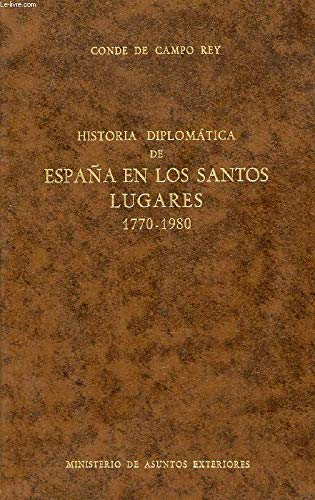 Historia diplomática de España en los Santos Lugares. 1770-1980