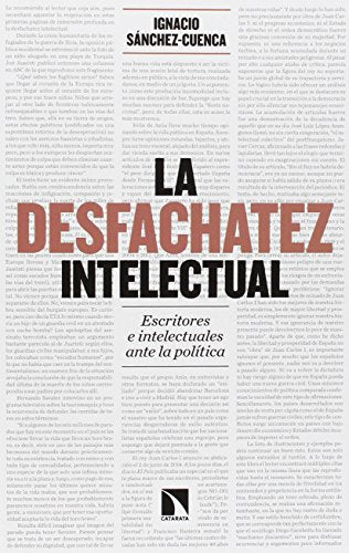 La Desfachatez Intelectual: Escritores e intelectuales ante la política (COLECCION MAYOR)