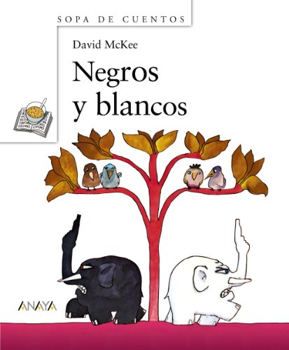 Negros y blancos (Sopa De Cuentos: Primeros Lectores/ Soup of Stories: Readers Beginners)