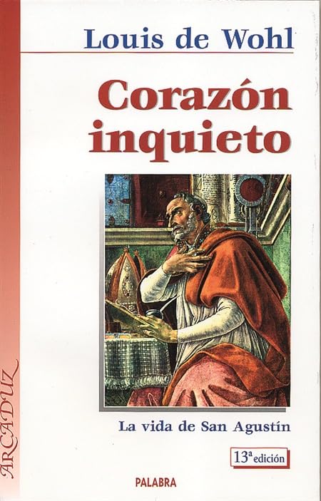 Corazón inquieto: La vida de San Agustín (Arcaduz)