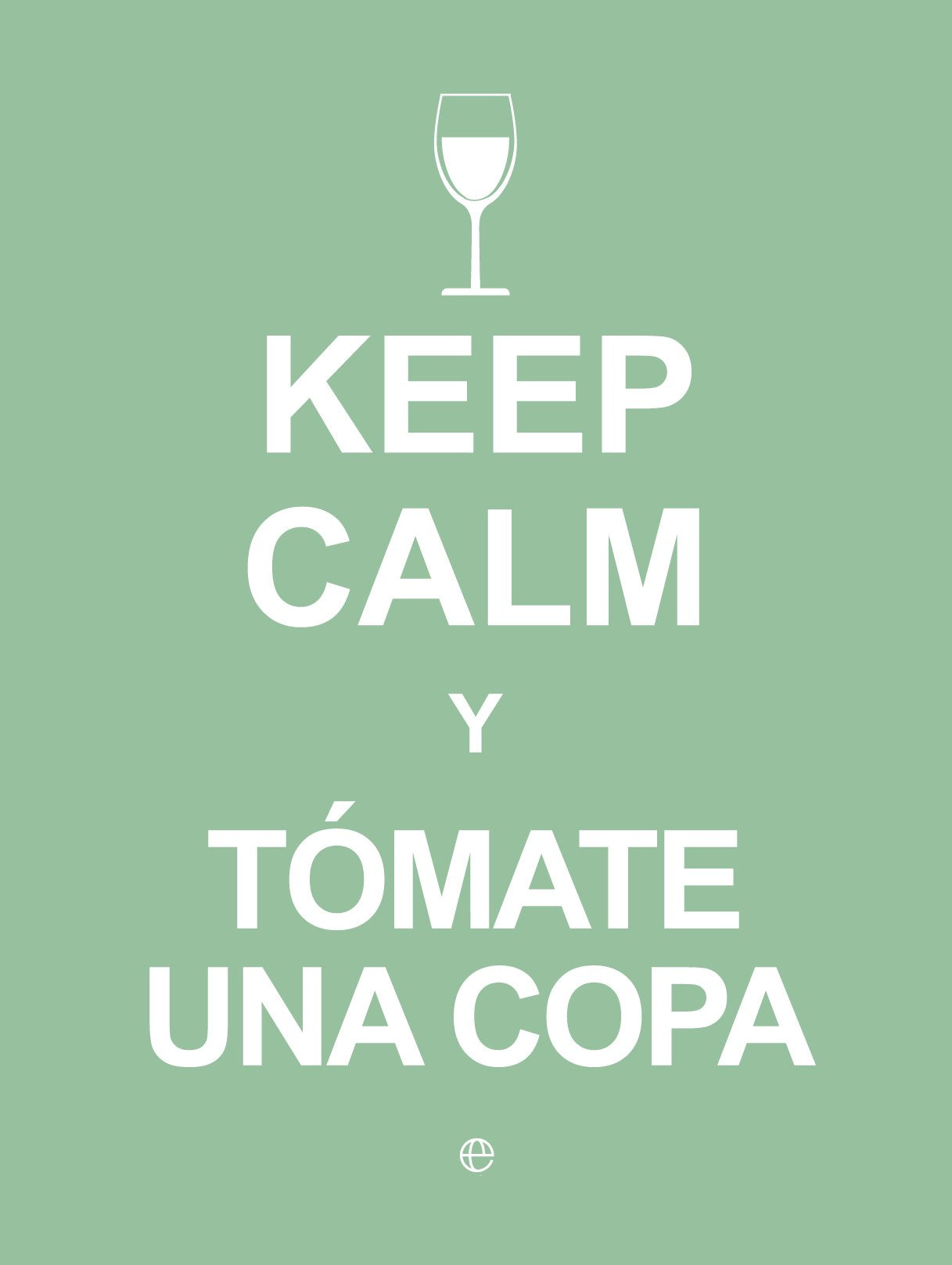 Keep Calm… Y Tomate Una Copa (Fuera de colección)
