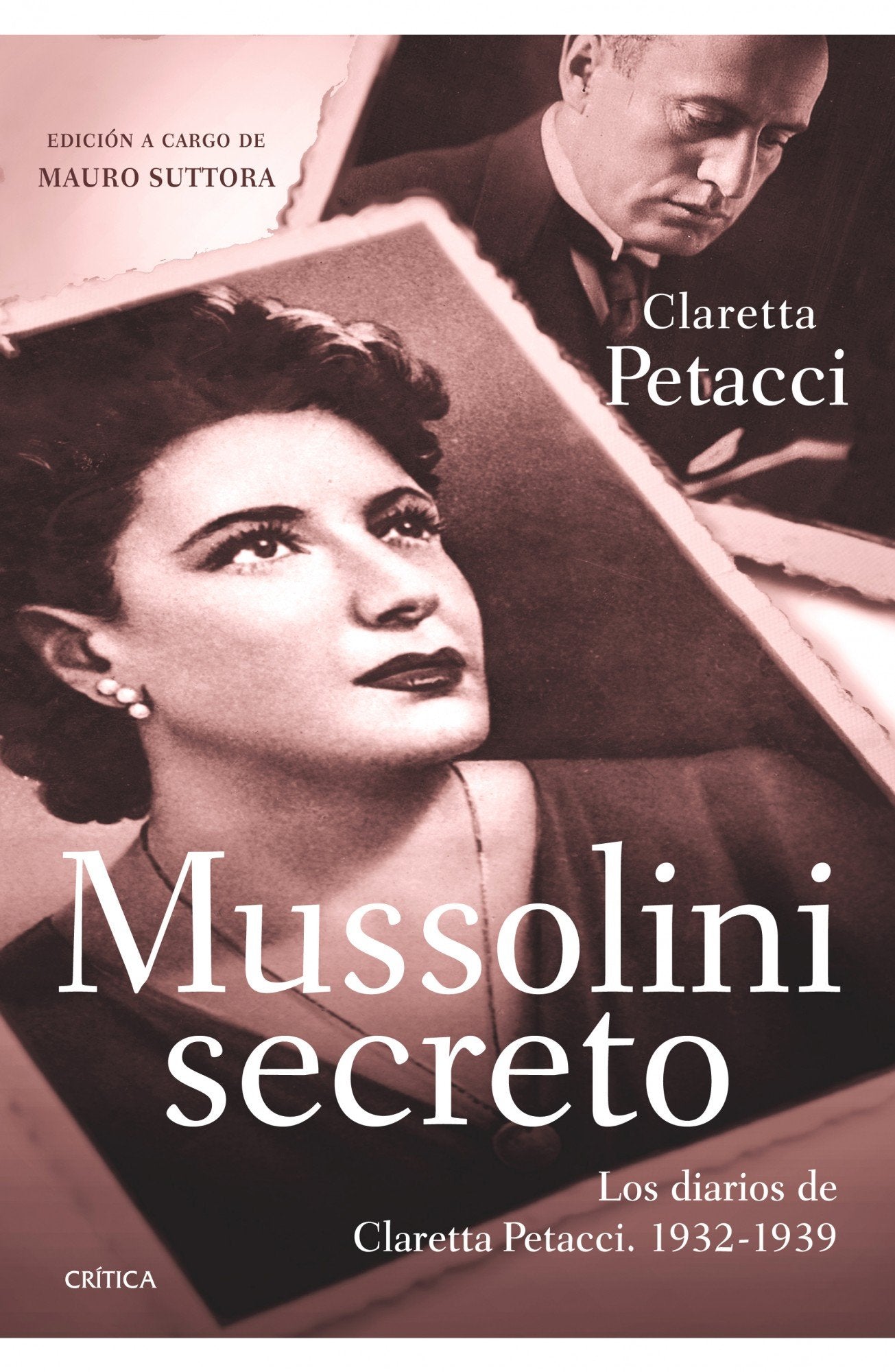 Mussolini secreto: Los diarios de Claretta Petacci. 1932-1938 (Memoria Crítica)