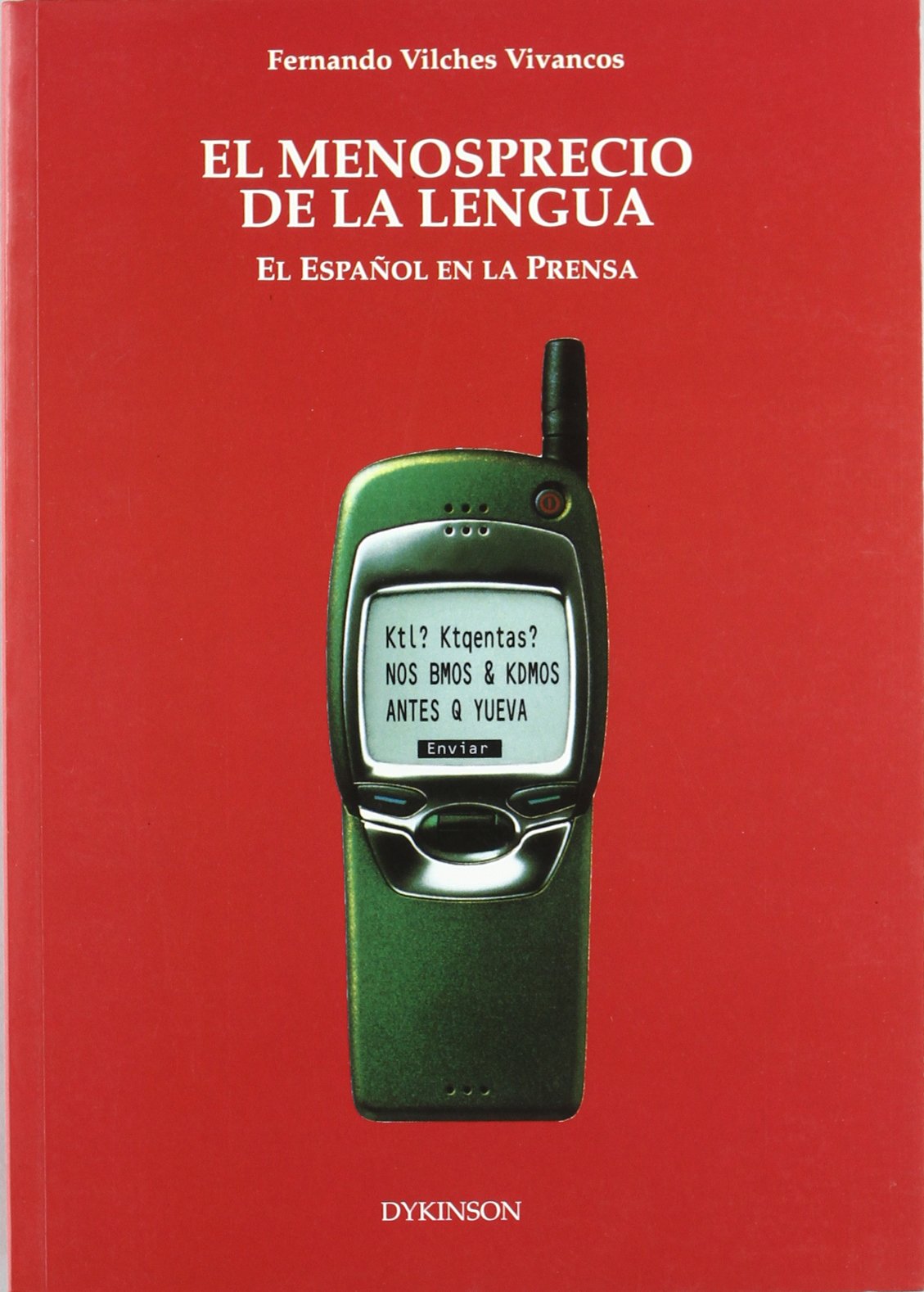 El menosprecio de la lengua: el español en la prensa (SIN COLECCION)