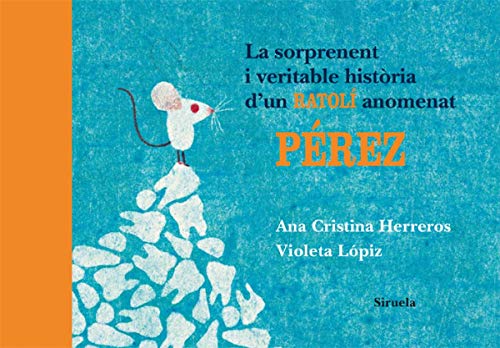 La sorprenent i veritable història d'un ratolí anomenat Pérez: 1 (Ediciones en catalán / Les Tres Edats / Contes Il.lustrats)