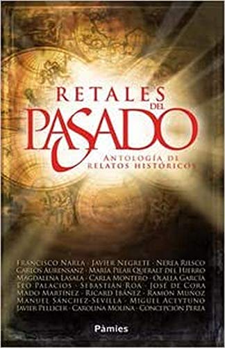 Retales Del Pasado: Antología de relatos históricos (Histórica)