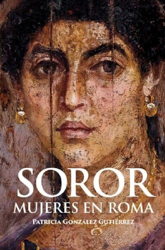 Soror. Mujeres en Roma (SIN COLECCION)