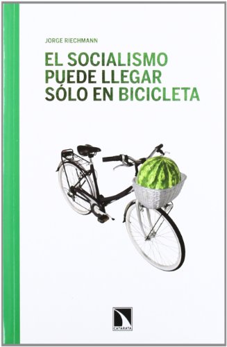 El Socialismo Puede Llegar Sólo En Bicicleta: Ensayos ecosocialistas: 403 (Mayor)