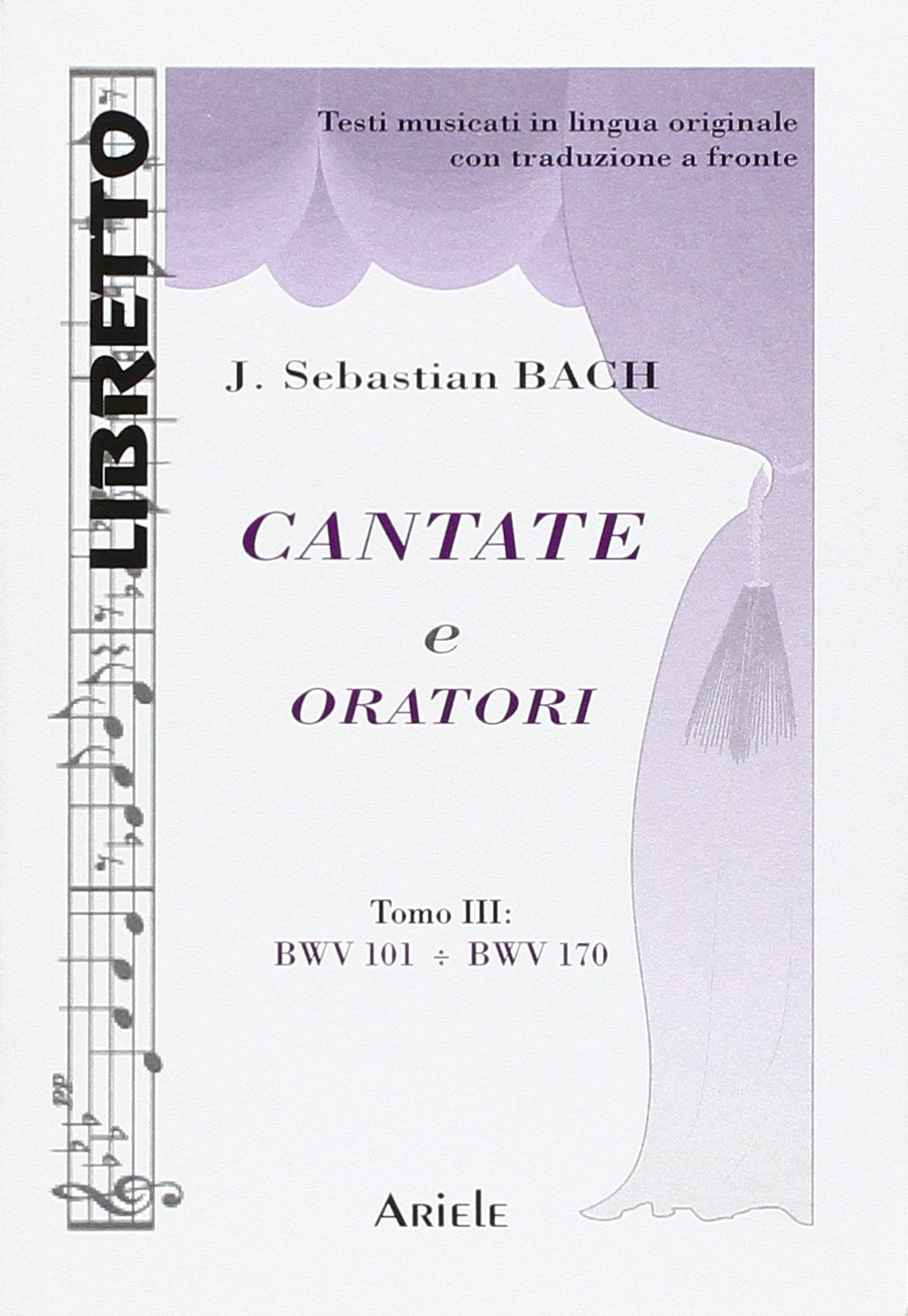 Cantate e oratori. Ediz. italiana e tedesca. BWV 101-BWV 170 (Vol. 3): 4 (Libretto)