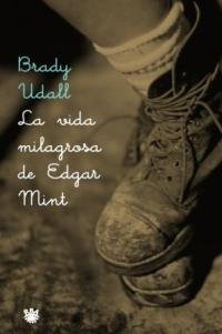 La vida milagrosa de edgar mint: 040 (Otros Ficción)
