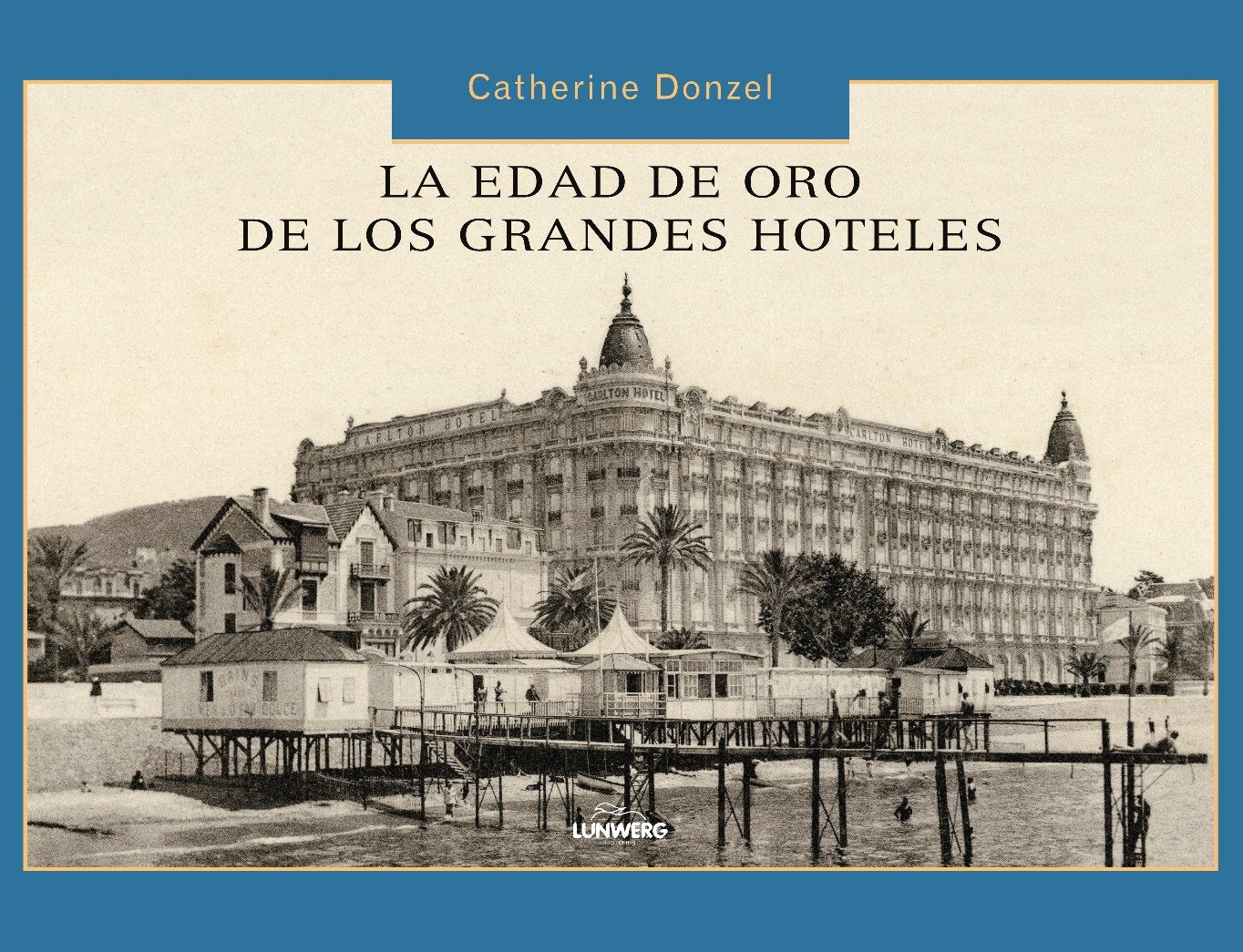 La edad de oro de los grandes hoteles: 1 (Otras Publicaciones)