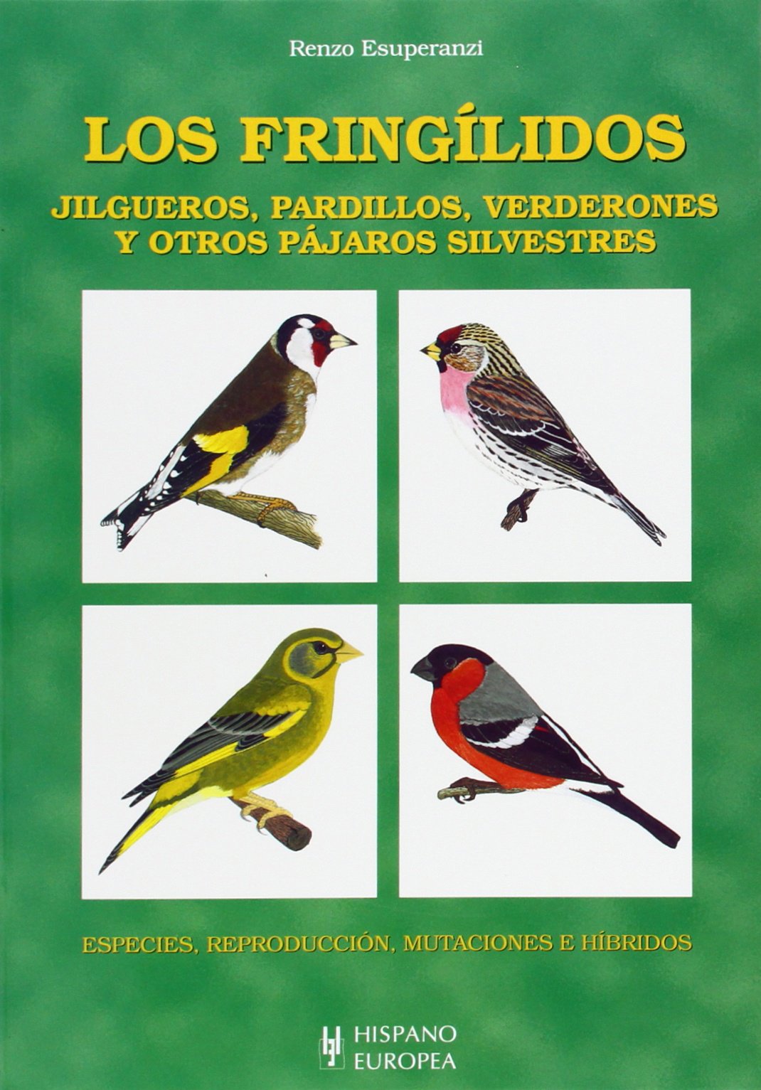 Los fringílidos. Jilgueros, pardillos, verderones y otros pájaros silvestres (SIN COLECCION)
