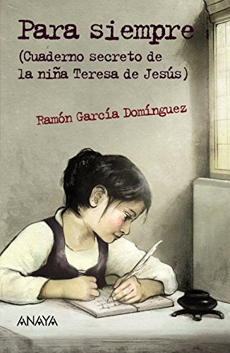 Para siempre: Cuaderno secreto de la niña Teresa de Jesús (Literatura Juvenil (A Partir De 12 Años) - Leer Y Pensar-Selección)