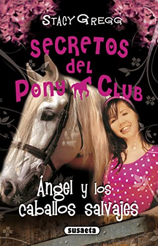 Angel y los caballos salvajes (Secretos Del Pony Club)