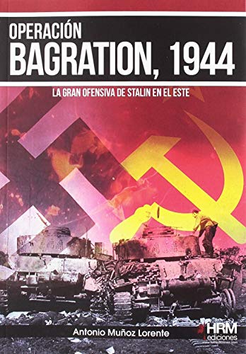 Operación Bagration, 1944: La gran ofensiva de Stalin en el Este (H DE HISTORIA)
