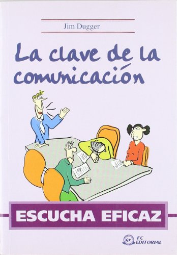 ESCUCHA EFICAZ. La clave de la comunicación (SIN COLECCION)