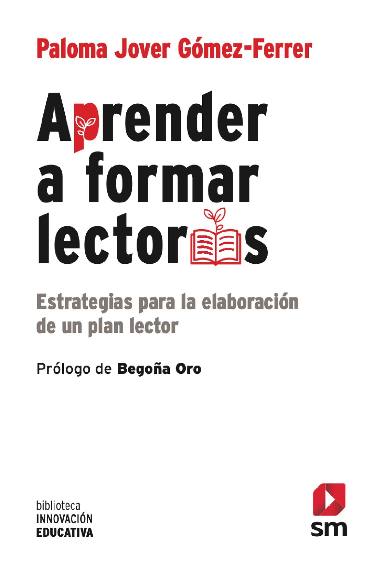 Aprender a formar lectores: Estrategias para la elaboración de un plan lector (Biblioteca Innovación Educativa)