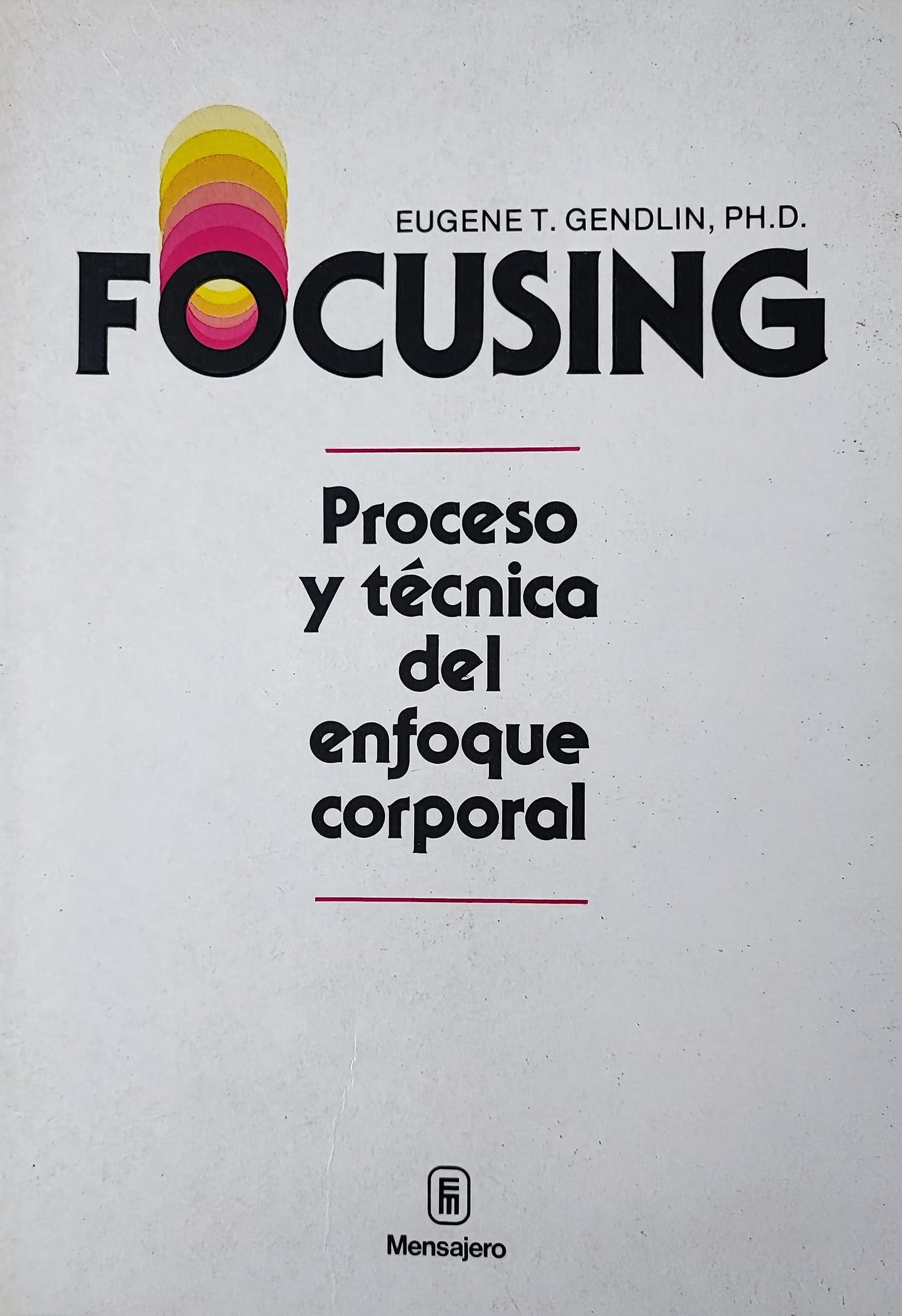 Focusing - Proceso y Tecnica del Enfoque Corporal (SIN COLECCION)