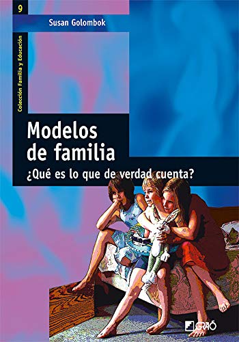 Modelos de familia: ¿Qué es lo que de verdad cuenta?: 009 (Familia y Educación)