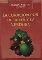 MEDICINA NATURAL-LA CURACION POR LA FRUTA Y LA VERDURA (SIN COLECCION)