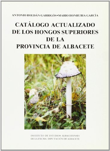 Catalogo actualizado de hongos superiores de la provincia de Albacete