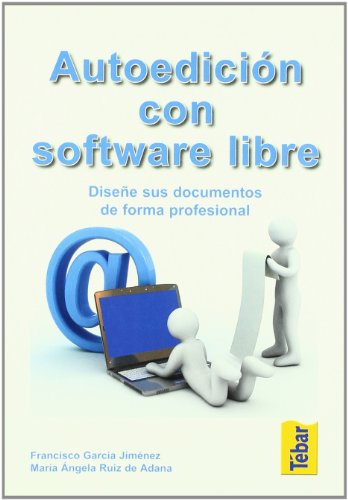 Autoedición con software libre: Diseñe sus documentos de forma profesional (TEBAR)