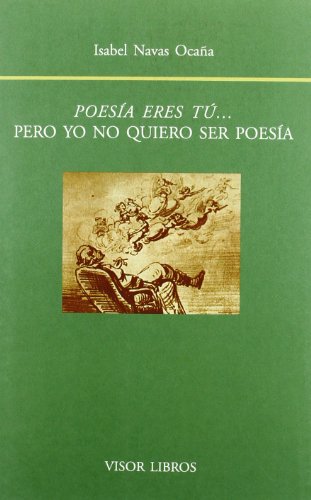 POESIA ERES TU PERO YO NO QUIERO SER POESIA: Pero yo no quiero ser poesía (SIN COLECCION)