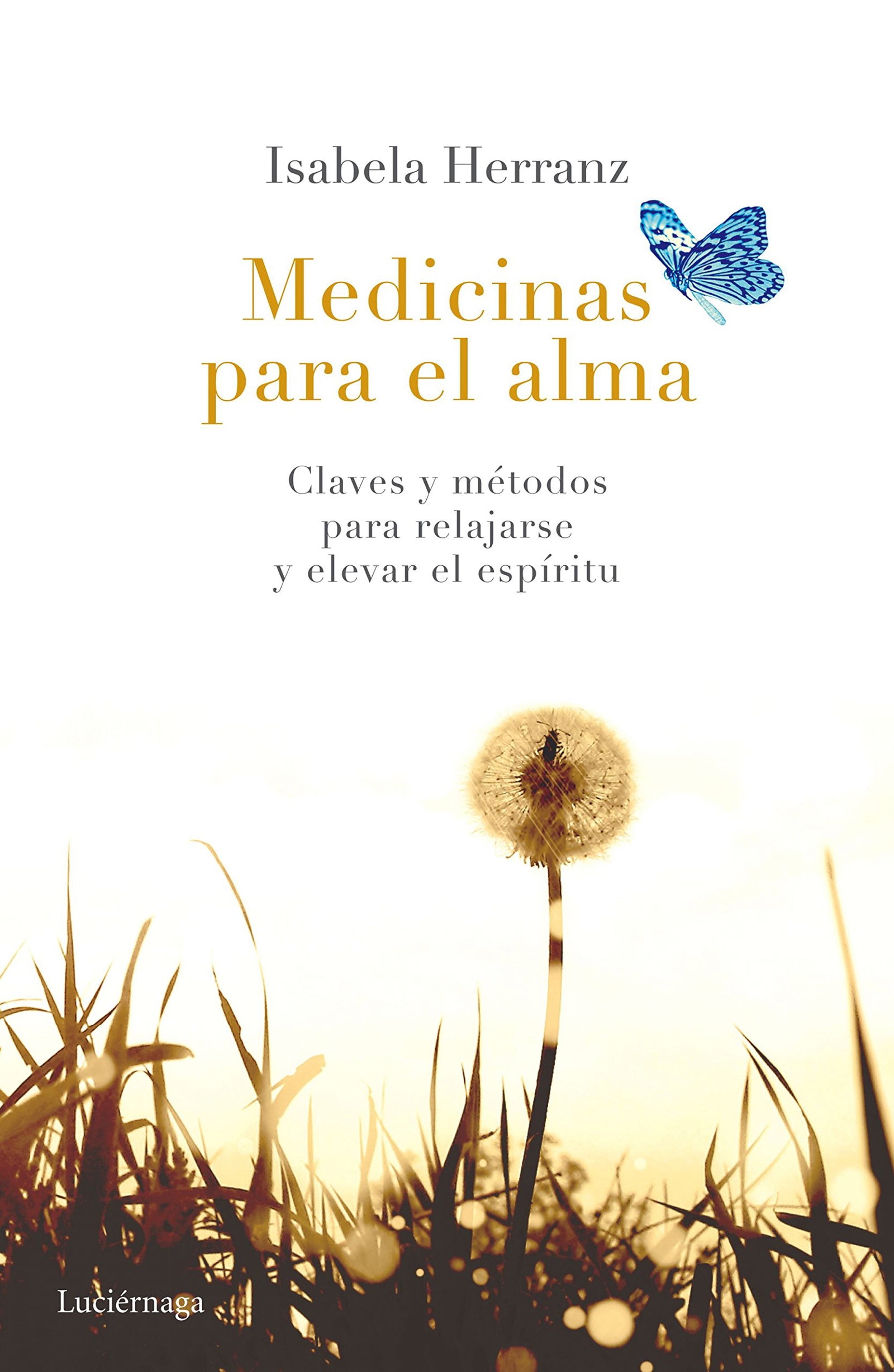 Medicinas para el alma: Claves y métodos para relajarse y elevar el espíritu (PREVENIR Y SANAR)