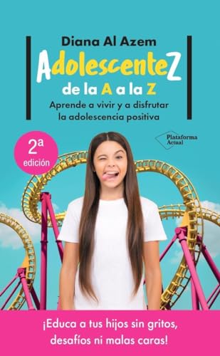 AdolescenteZ, de la A a la Z: Aprende a vivir y a disfrutar la adolescencia positiva (ACTUAL)