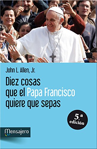 Diez cosas Que El Papa Francisco quiere que sepas (IGLESIA)