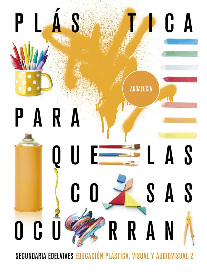 Proyecto: Para que las cosas ocurran - Educación Plástica, Visual y Audiovisual 2. Ed. Andalucía - 9788414031124