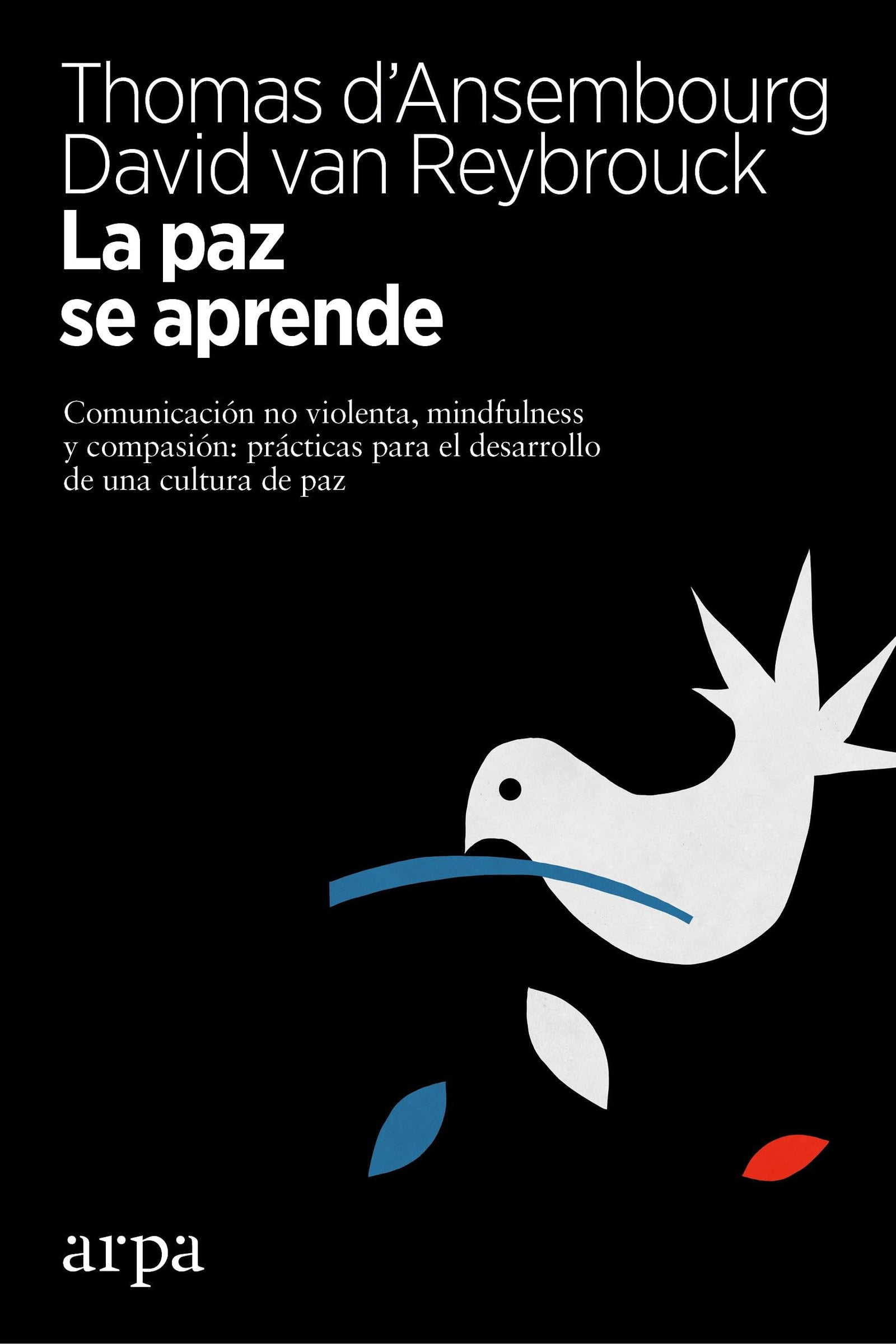 La paz se aprende: Comunicación no violenta, mindfulness y compasión: prácticas para el desarrollo de una cultura de paz (Psicología)
