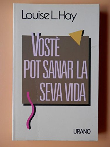 Vostè pot sanar la seva vida (SIN COLECCION)