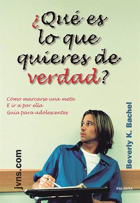 ¿Qué es lo que quieres de verdad?: Cómo marcarse una meta e ir a por ella. Guía para adolescentes (Edu.com)
