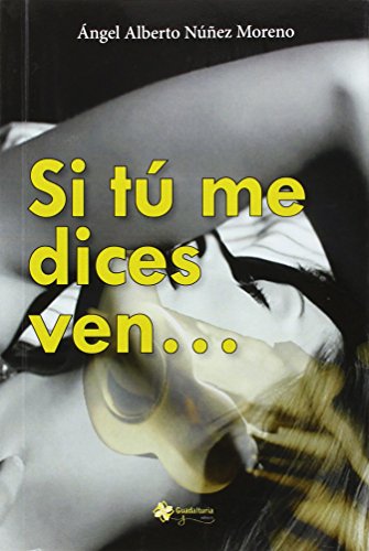 Si Tú Me Dices Ven