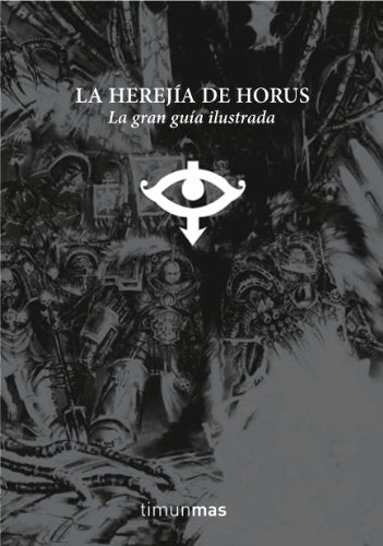 La Herejía de Horus. La gran guía ilustrada: 1 (NO Warhammer 40000)