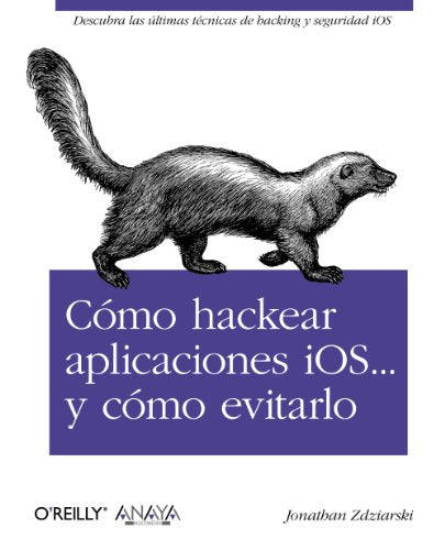Cómo hackear aplicaciones iOS... y cómo evitarlo (Anaya Multimedia/O¿Reilly)