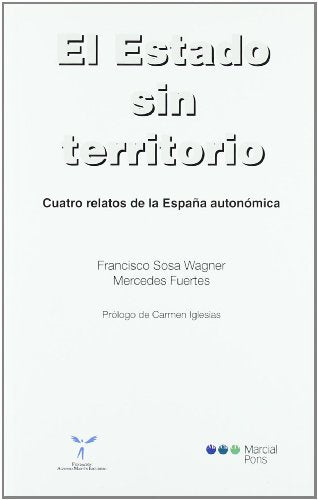 El Estado din territorio. Cuatro relatos de la España autonómica (Varios)