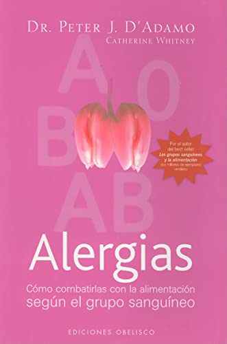 Alergias: Como Combatirlas Con la Alimentacion Segun el Grupo Sanguineo (SALUD Y VIDA NATURAL)
