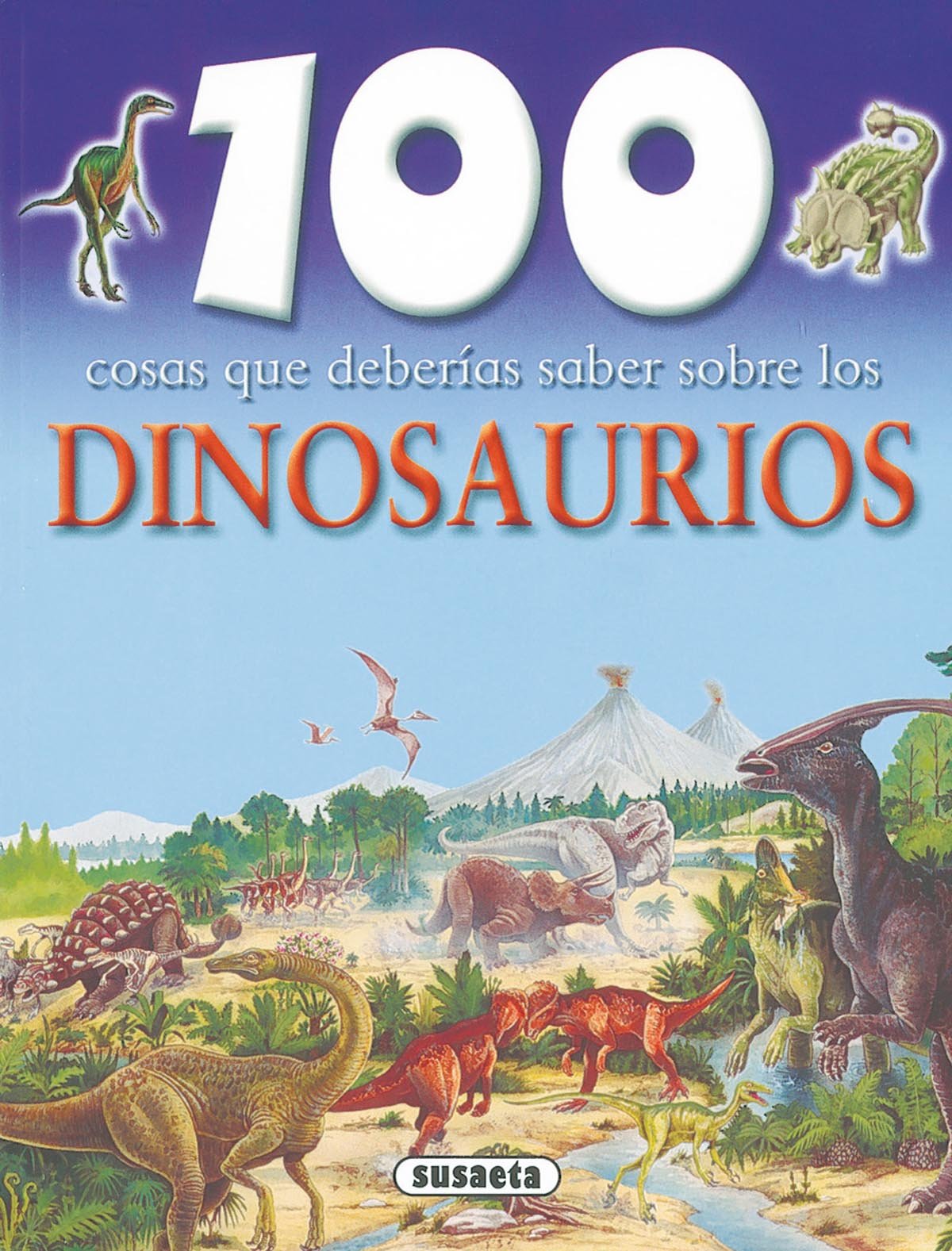 Dinosaurios (Susaeta) (100 Cosas Que Deberías Saber)