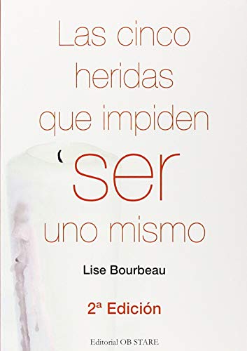 cinco heridas que impiden ser Uno mismo, Las (N.Ed. 2º) (SIN COLECCION)