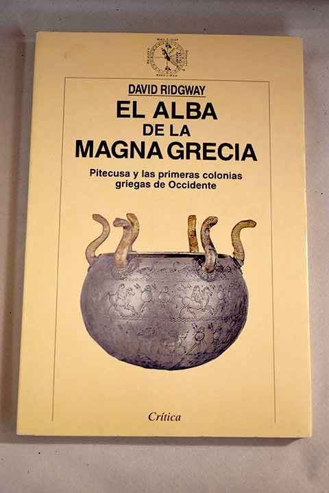 El alba de la magna Grecia : Pitecusa y las primeras colonias griegas de occidente