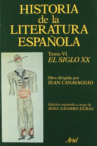 Historia literatura española. El siglo XX: Tomo 6, El siglo XX: 1 (Ariel Letras)