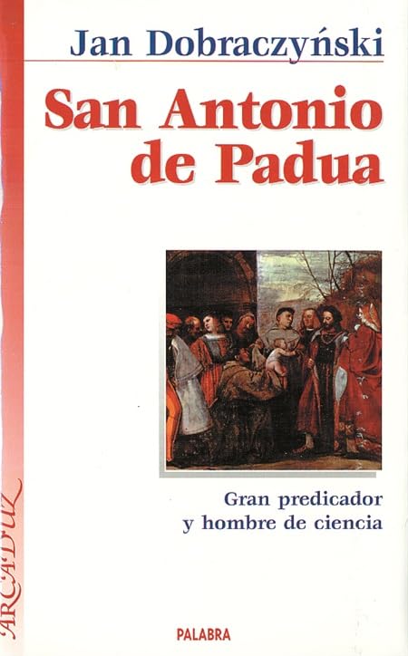 San Antonio de Padua: Gran predicador y hombre de ciencia (Arcaduz)