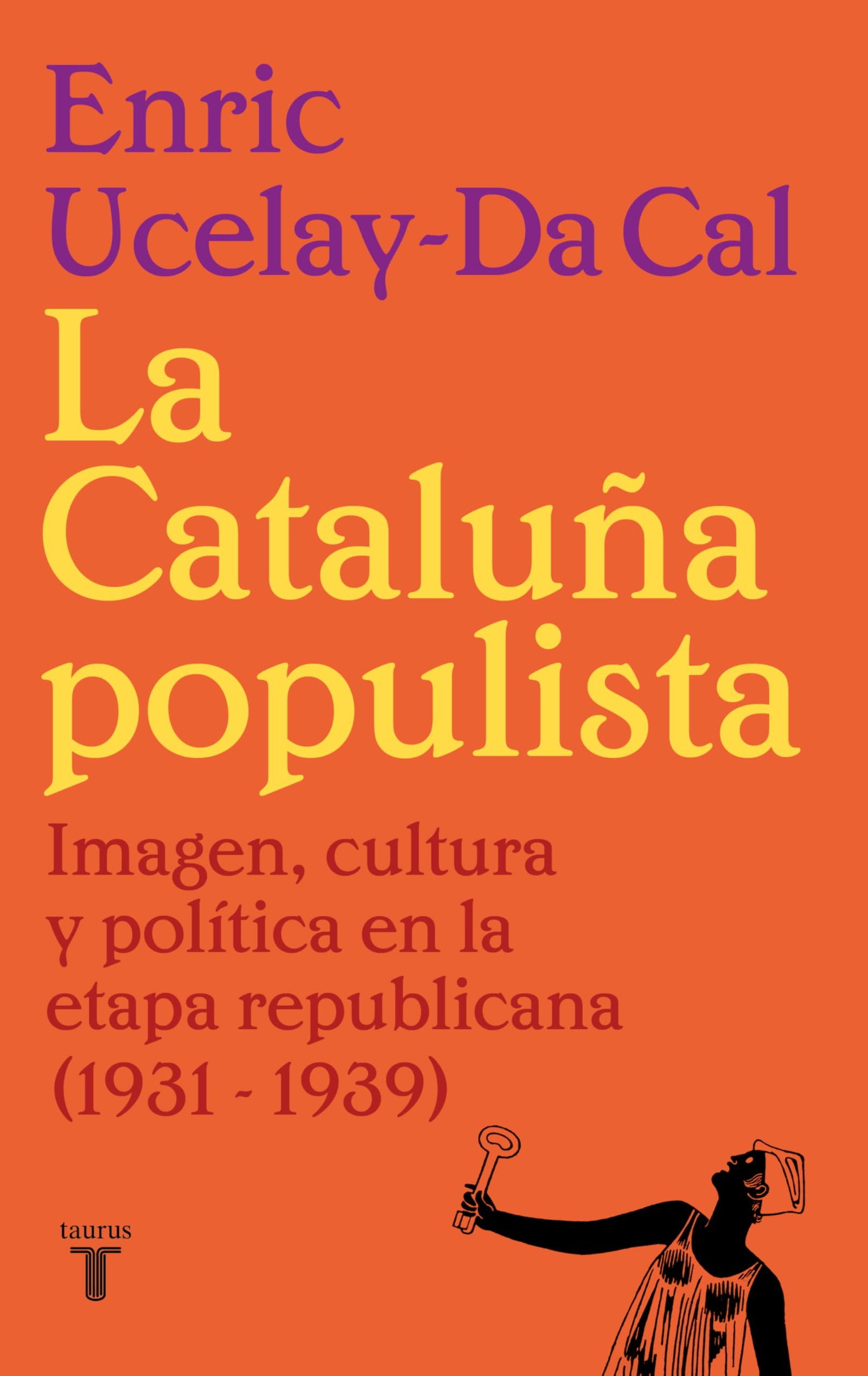 La Cataluña populista: Imagen, cultura y política en la etapa republicana (1931-1939)