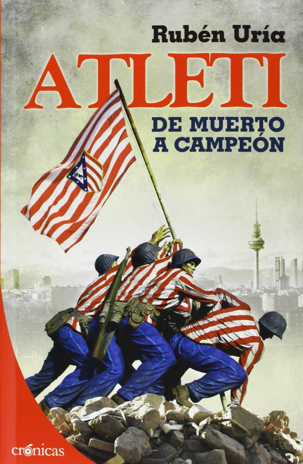 Atleti. De Muerto A Campeón (Crónicas)