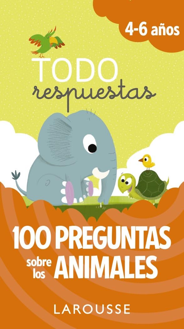 Todo respuestas. 100 preguntas sobre los animales (LAROUSSE - Infantil / Juvenil - Castellano - A partir de 5/6 años)