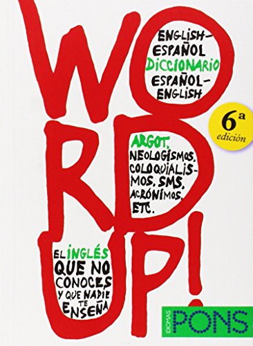 Word up! Diccionario argot Inglés/Español - Español/Inglés: Word Up! - English-Spanish/Spanish-English