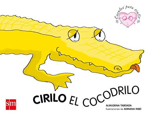 Cirilo, el cocodrilo: un cuento sobre el color de la piel (Cuentos para sentir)
