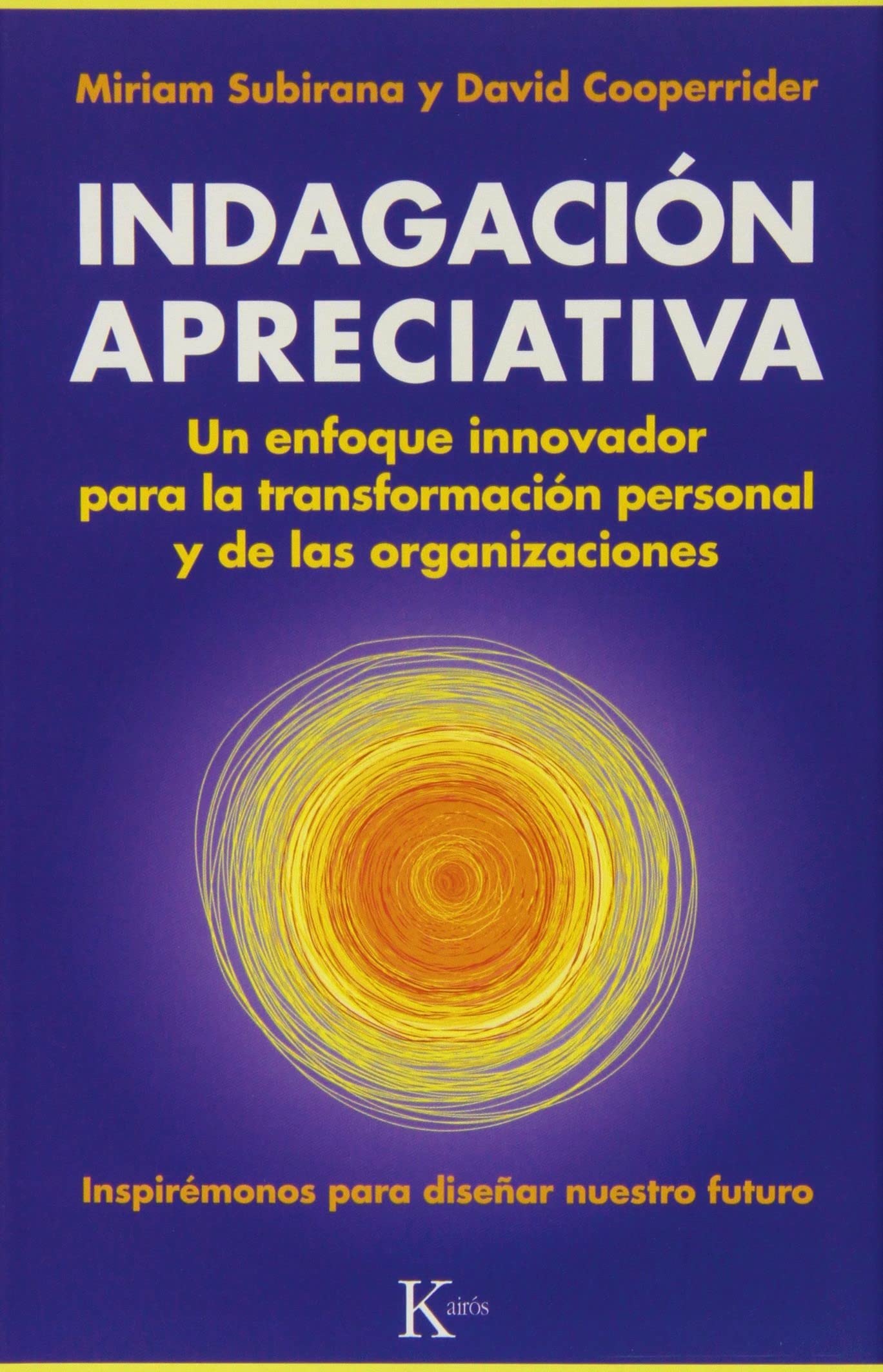 Indagación Apreciativa: Un enfoque innovador para la transformación personal y de las organizaciones (Ensayo)