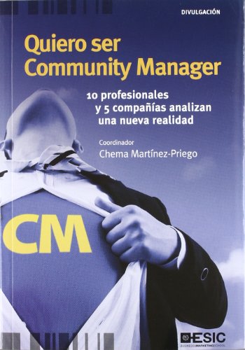 Quiero ser Community Manager: 10 profesionales y 5 compañías analizan una nueva realidad (Divulgación)